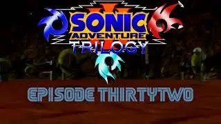 Sonic Adventure trilogy in chronological order episode thirtytwo