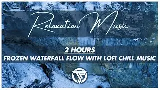 Frozen Waterfall Flow | Lofi Chill & Icy Cascade Sounds