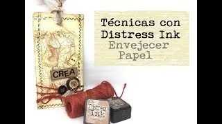T&eacute;cnicas con Distress Ink - Envejecer papel