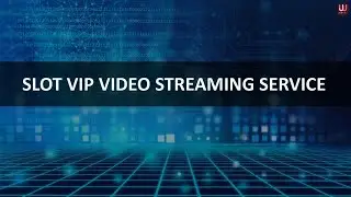 SLOT VIP VIDEO STREAMING SERVICE