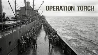 How America&rsquo;s First Invasion Rewrote the Rules of WWII &mdash; OPERATION TORCH