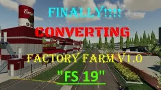 Farming Simulator 19 - Factory Farm 19 v1.0 - Converting To FS19