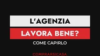Come capire se l'agenzia lavora bene