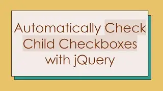 Automatically Check Child Checkboxes with jQuery