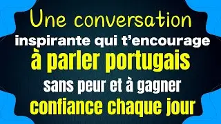 Une conversation vivante et motivante qui te pousse à parler portugais sans crainte étape par étape