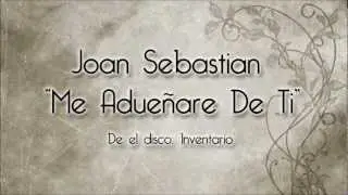 Joan Sebastian - Me Adue&ntilde;are De Ti (Con Letra)