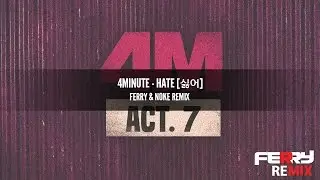 4Minute - Hate (Ferry & Noke Remix)