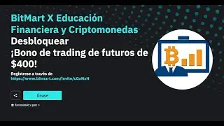 👉 &iexcl;Bono de trading de futuros de $400! 👉 con #BitMart X Educaci&oacute;n Financiera y Criptomonedas