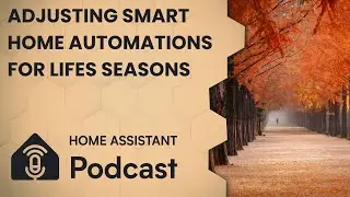 Adapting Smart Home automations for life&rsquo;s seasons and family life