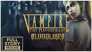 Vampire: The Masquerade &ndash; Bloodlines &ndash; Full Story Movie (Unofficial Patch, 1440p/60fps)