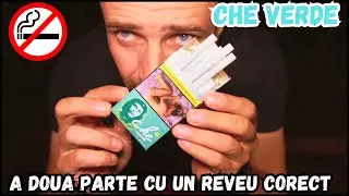 CHE VERDE A DOUA PARTE - Un Reveu Corect In Care M-am Lamurit Ca Nu E Mentolat