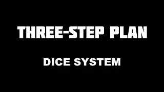 Three-Step Plan: Dice System