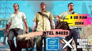GTA V | 8GB RAM | INTEL CELERON N4020 | INTEL UHD 600