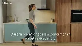Electrolux Bulaşık Makinesi Bakım Rehberi | Performansı Artıran Temizlik ve Kullanım İpuçları