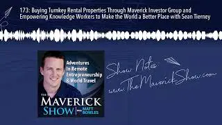 173: Buying Turnkey Rental Properties Through Maverick Investor Group and Empowering Knowledge Work