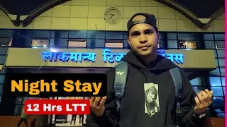 12 Hours Stay at Mumbai LTT....,