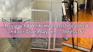 Review FXW Homeplus Unleashed Indoor Dog Playpen - Stress-Free and Safe Play, Heavy Duty 32 Inch 6 P