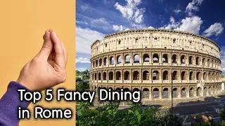 Top 5 Fancy Dining in Rome