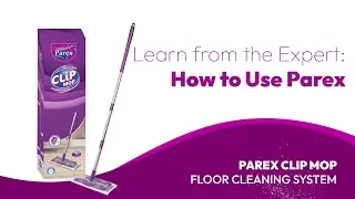 PAREX | Learn from the Expert | Clip Mop Floor Cleaning System