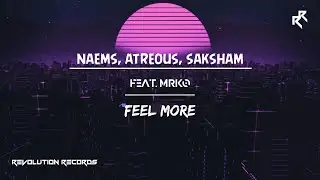 Naems, Atreous & Saksham Feat. MRKO - Feel More - Official Lyric Video