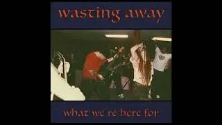 Wasting Away - What We're Here For 2025 (Full EP)