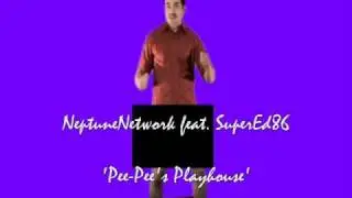 Neptune Network Feat. SuperEd86 - Pee-Pees Playhouse