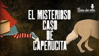 09 Érase dos veces Caperucita El misterioso caso de Caperucita