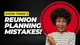 Avoid these 5 Reunion Planning Mistakes