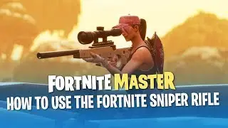 Tips and Tricks with the Fortnite Sniper Rifle (Fortnite Battle Royale)
