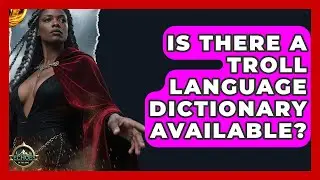 Is There A Troll Language Dictionary Available? - Echoes Of The Ring