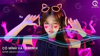 Có Mình Và Ta Remix (Bản Hot TikTok) - Một Sương Hai Nắng Dãi Dầu Cùng Nhau Remix TikTok