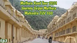 #MathuraRoadTour2021 Jaipur to Mathura / Journey / Road Tour 2021 / Mahindra TUV 300 / Episode 1