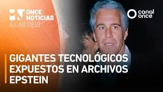Once Noticias a las Seis - Gigantes tecnológicos expuestos en archivos Epstein (04/02/2026)