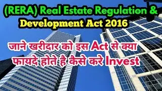 Know all about (RERA) Real Estate Regulation and Development Act 2016