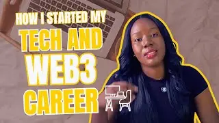 How I Started My Tech And Web3 Career