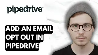 How To Add An Email Opt Out In Pipedrive [2026 Guide]