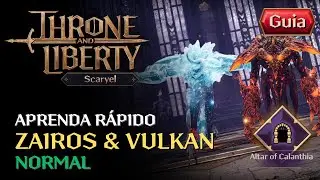 ZAIROS & VULCAN NORMAL - GUIA R&Aacute;PIDO DE RAID (ALTAR OF CALANTHIA) | THRONE AND LIBERTY