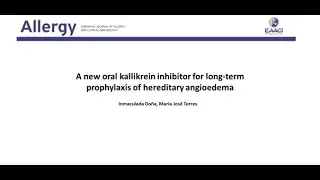 A new oral kallikrein inhibitor for long-term prophylaxis of hereditary angioedema