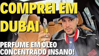 COMPREI UM PERFUME ESPETACULAR EM DUBAI, EM &Oacute;LEO CONCENTRADO, E PAGUEI S&Oacute; 80 REAIS! INSANO!