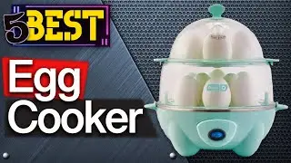 ✅ TOP 5 Best Egg Cookers: Today&rsquo;s Top Picks