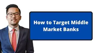 How to Target Middle Market Banks
