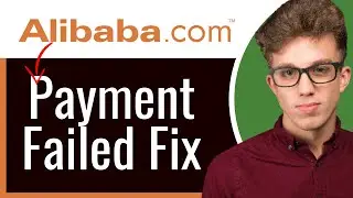 How to Fix Alibaba Payment Failed Issues