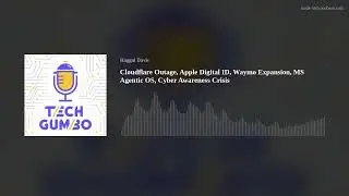Cloudflare Outage, Apple Digital ID, Waymo Expansion, MS Agentic OS, Cyber Awareness Crisis