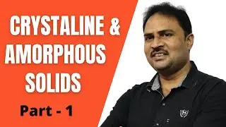 Crystalline & Amorphous Solids II Types Of Crystal Solids II Ionic Metallic Covalent & Molecular II