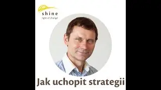 SHINE - Jak uchopit strategii