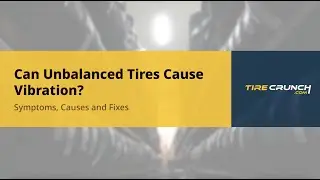 Can Unbalanced Tires Cause Vibration?