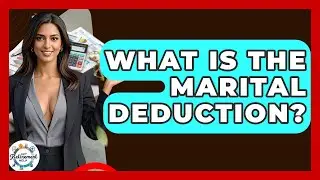 What Is The Marital Deduction? - Get Retirement Help