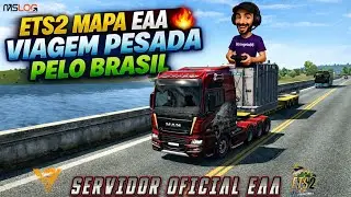 🔴AO VIVO AGORA!🔴Mapa EAA Servidor Oficial🔥 Me Acompanhe nas Viagens de Norte a Sul do Brasil!🔴#ets2