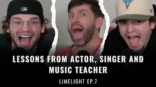Lessons From an Actor, Singer & Music Teacher | Limelight Ep.7