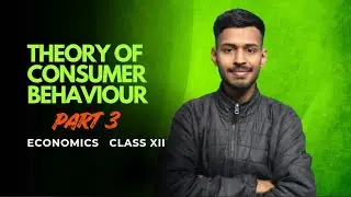 CLASS XII  |  ECONOMICS  |  THEORY OF CONSUMER BEHAVIOUR ( PART III )